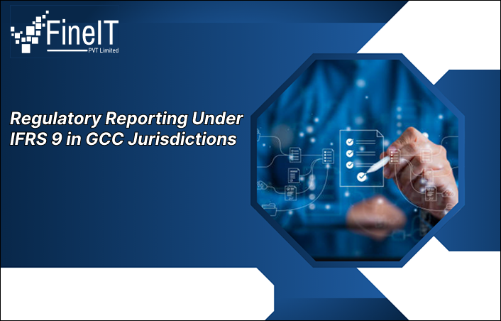 Regulatory Reporting under IFRS 9 in GCC Jurisdictions