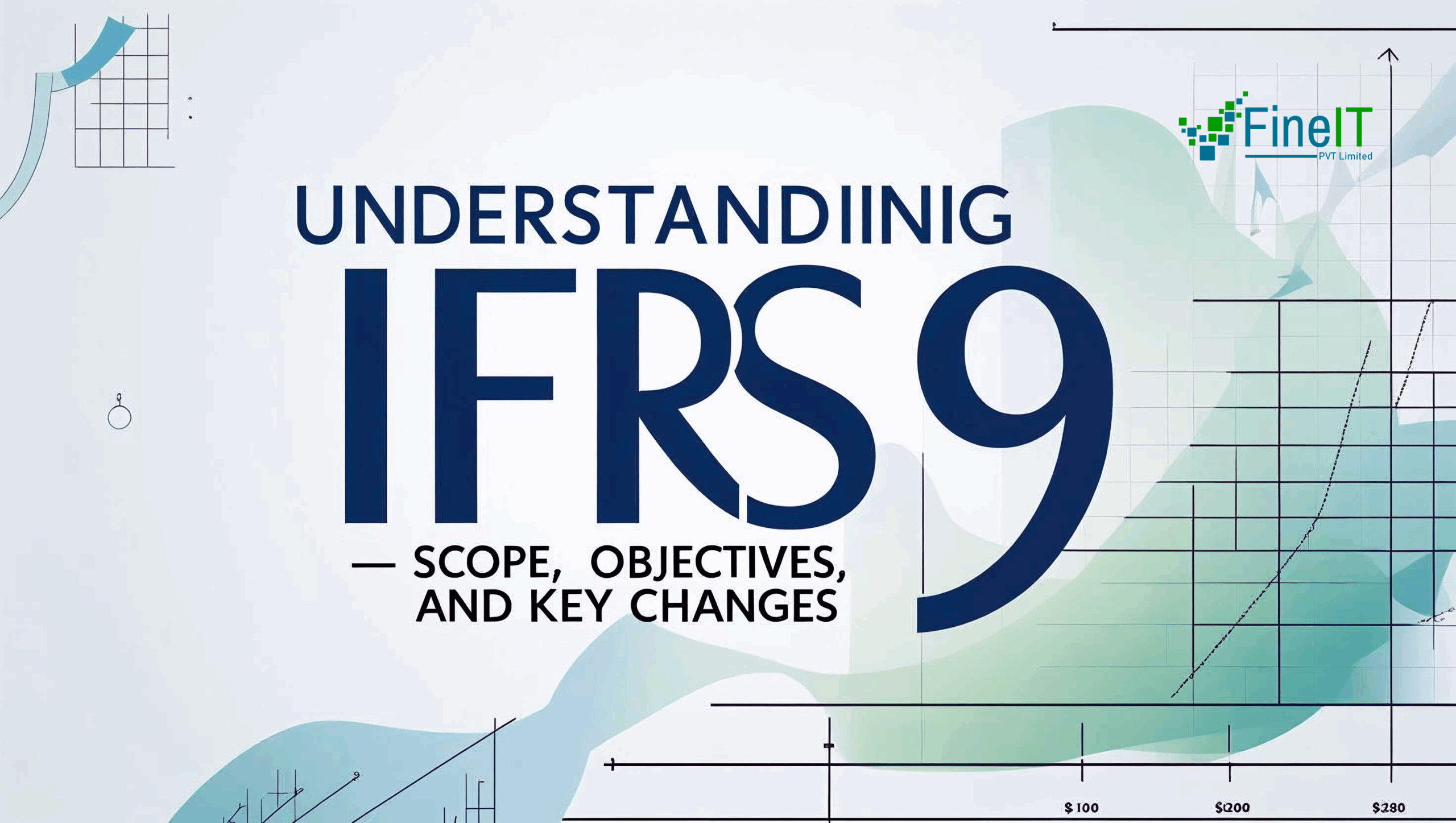 Article 1: Understanding IFRS 9 — Scope, Objectives, and Key Changes