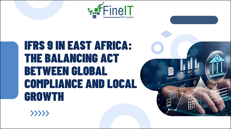 IFRS 9 in East Africa: The Balancing Act Between Global Compliance and Local Growth