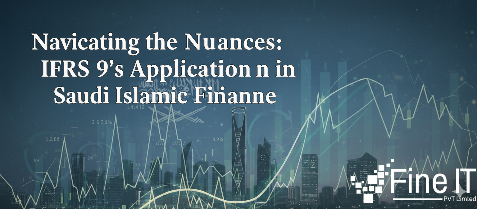 Navigating the Nuances: IFRS 9’s Application in Saudi Islamic Finance
