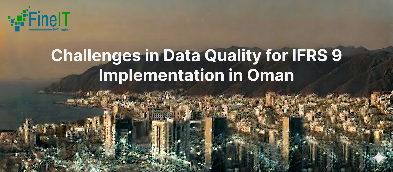 Challenges in Data Quality for IFRS 9 Implementation in Oman