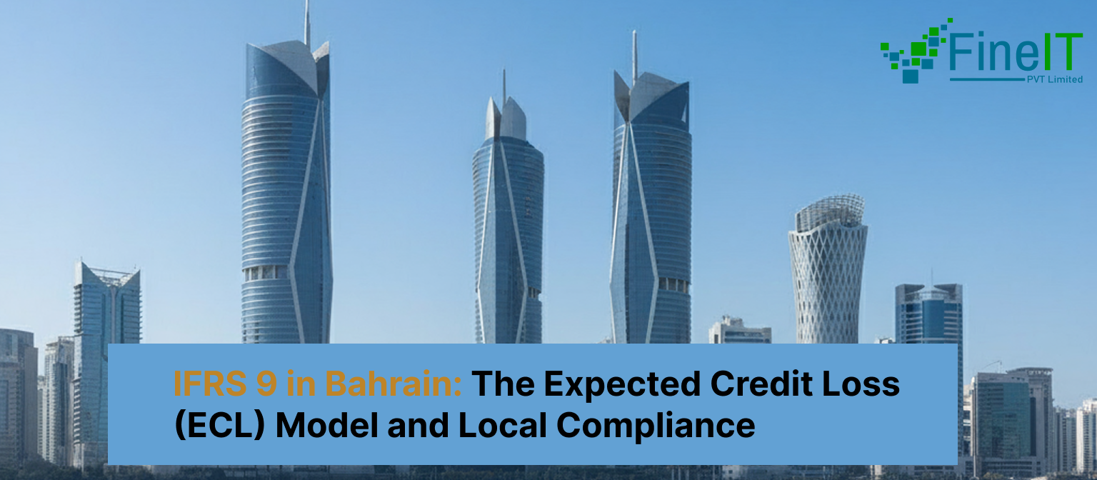 IFRS 9 in Bahrain: The Expected Credit Loss (ECL) Model and Local Compliance