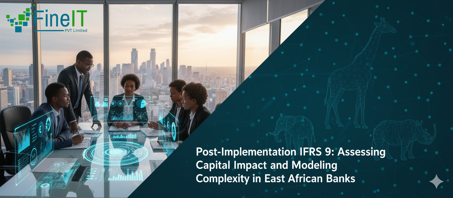 Post-Implementation IFRS 9: Assessing Capital Impact and Modeling Complexity in East African Banks