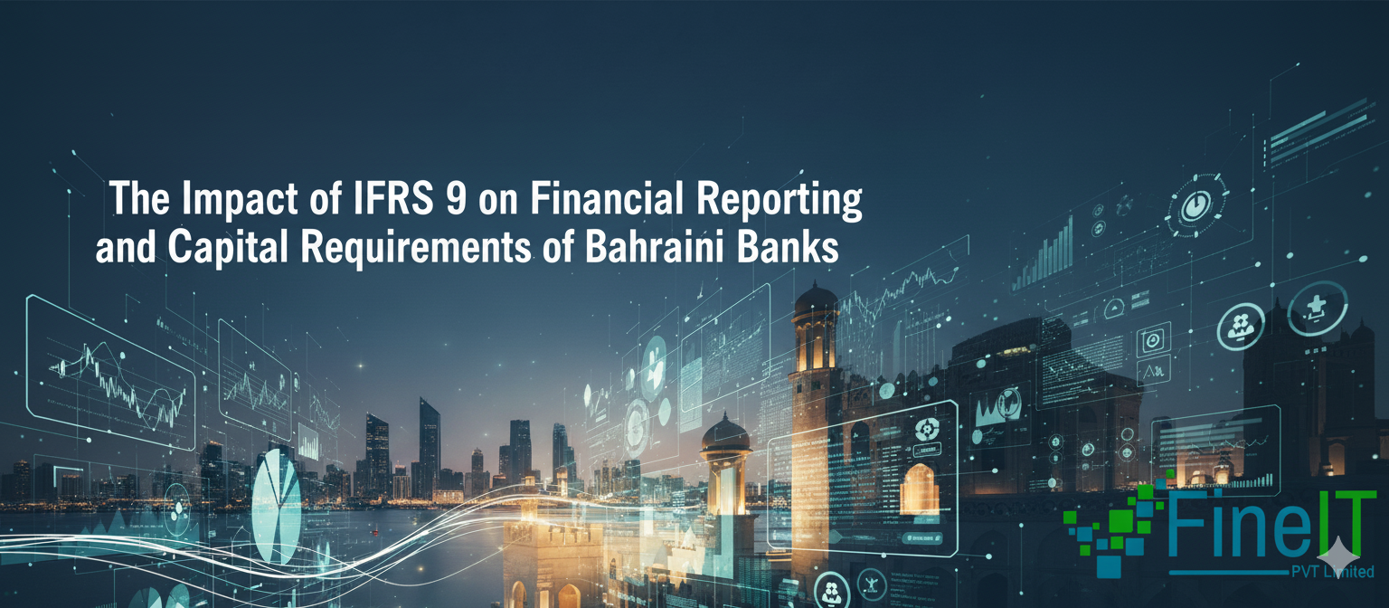 The Impact of IFRS 9 on Financial Reporting and Capital Requirements of Bahraini Banks