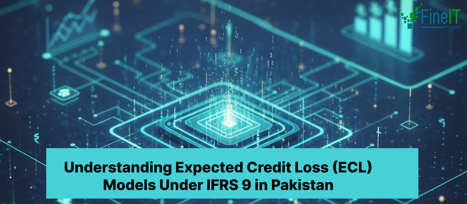 Understanding Expected Credit Loss (ECL) Models Under IFRS 9 in Pakistan
