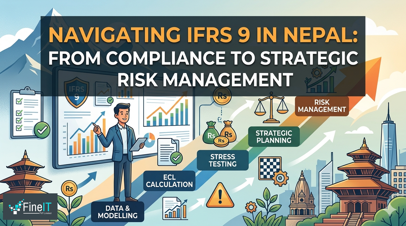 Navigating IFRS 9 in Nepal: From Compliance to Strategic Risk Management
